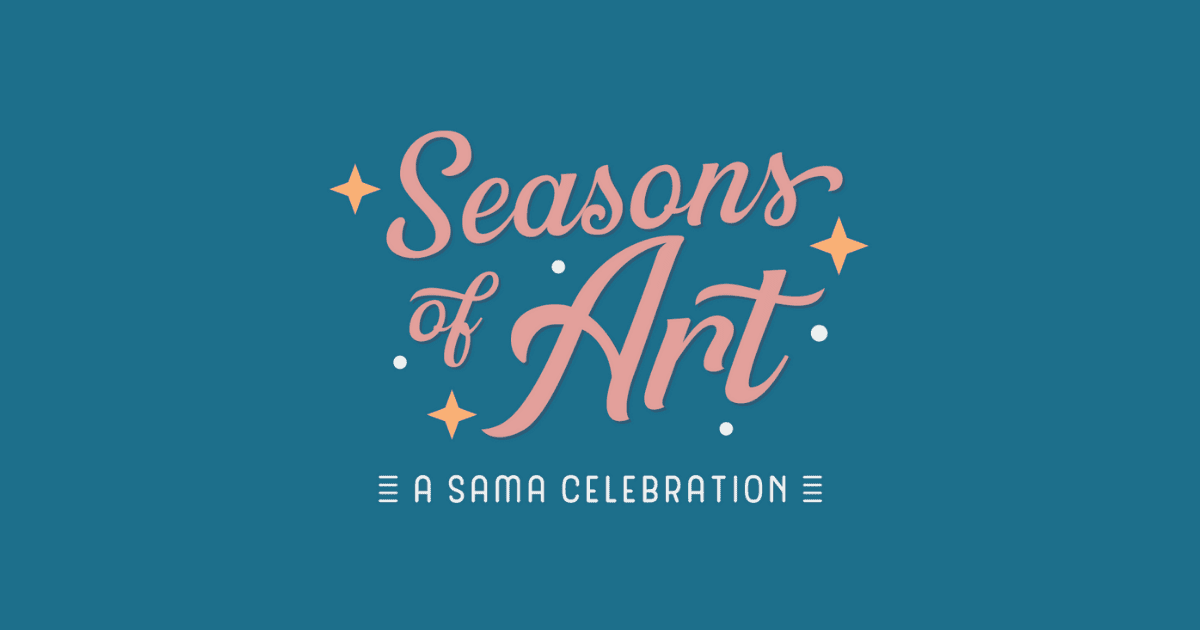 Celebrate SAMA, the Seasons of Art Virtual Event